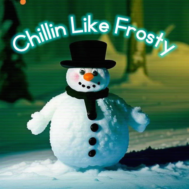 Chillin Like Frosty - Frosty The Snowman Remix