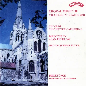 Choral Music of Charles Villiers Stanford by Alan Thurlow