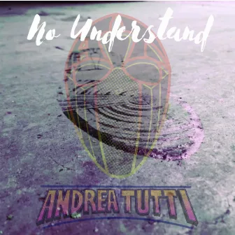 No Understand by DJ Andrea Tutti