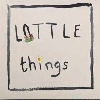 Little Things by Teagan Faran