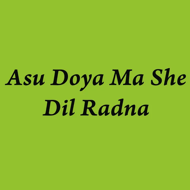 Asu Doya Ma She Dil Radna