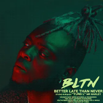 Better Late Than Never (BLTN) by Yaadman fka Yung L