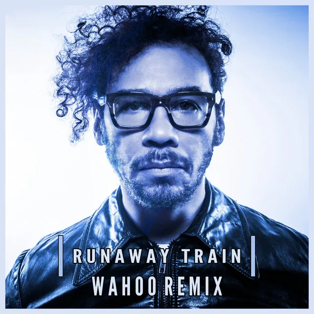 Runaway Train - Wahoo Remix