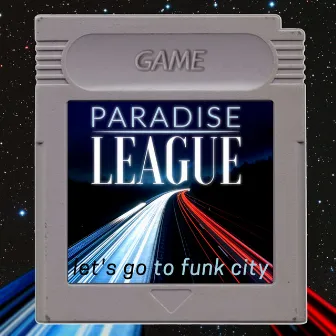 Let's Go To Funk City by Paradise League