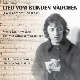 Kurt Weill: Lied vom blinden Mädchen (Lied vom weißen Käse) by Ute Gfrerer