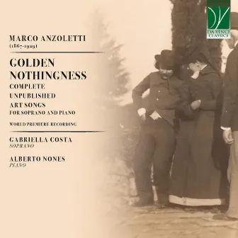 Marco Anzoletti: Golden Nothingness (Complete Unpublished Art Songs for Soprano and Piano - World Premiere Recording) by Marco Anzoletti