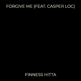 Forgive Me by FINNESS HITTA