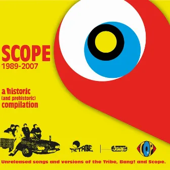 Scope 1989-2007 (A Historic and Prehistoric Compilation) (Songs and Versions of The Tribe, Bang! and Scope) by Scope