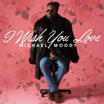 I Wish You Love by Michael Moody