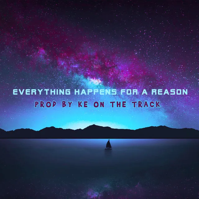 Everything Happens for a Reason