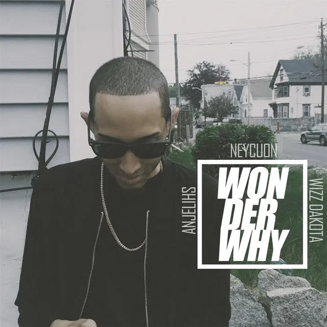 Wonder Why (feat. Anjelihs & Wizz Dakota)