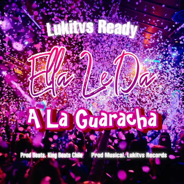 Ella Le Da la Guaracha