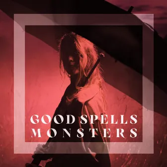 Monsters by Good Spells