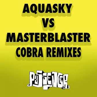 Cobra (Remixes) [Aquasky vs. Masterblaster] by Master Blaster