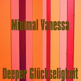 Deeper Glückseligkeit (Deep Glücklicher Club Mix) by Minimal Vanessa