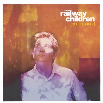 Gentle Sound by The Railway Children