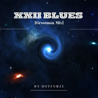 X.X.I.I Blues (Grootman Mix) by Hotfurze