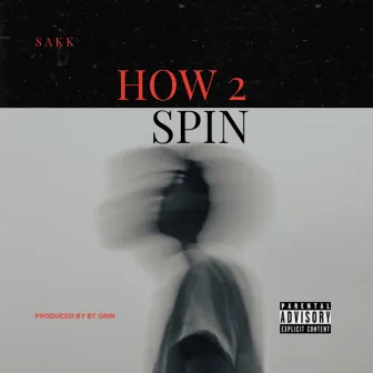 How 2 Spin by Sakk