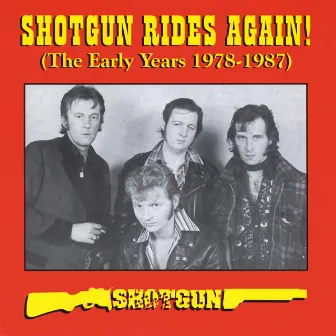 Shotgun Rides Again ! (The Early Years 1978-1987 by Shotgun