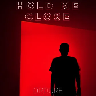 Hold Me Close by Ordure