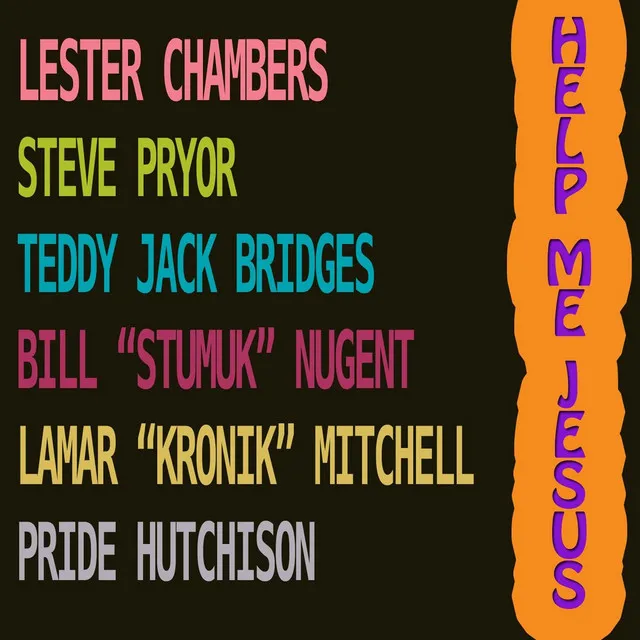 Help Me Jesus (feat. Bill Stumuk Nugent, Lamar Kronik Mitchell, Steve Pryor, Teddy Jack Bridges & Pride Hutchison)