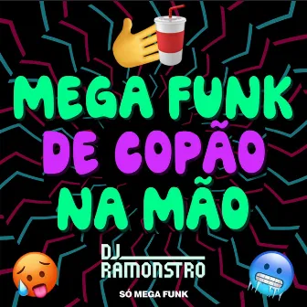 Mega Funk De Copão na Mão by DJ Ramonstro