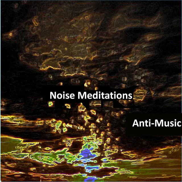 Noise Meditations (Chaos for the Ear)