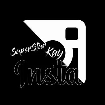 Insta by SuperStar Kay