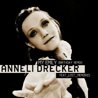 My Emily (feat. Lost Memories) [Birthday Remix] by Anneli Drecker