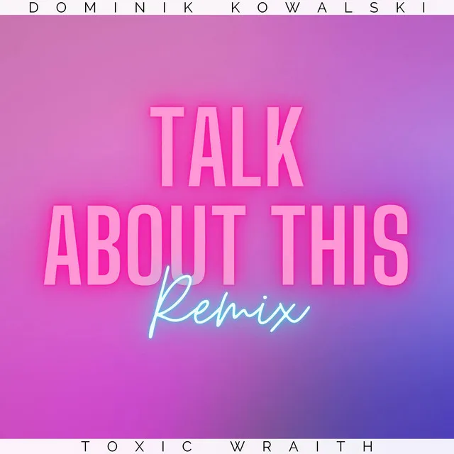 Talk about this - Dominik Kowalski & Toxic Wraith Remix