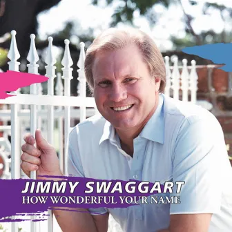 How Wonderful Your Name by Jimmy Swaggart