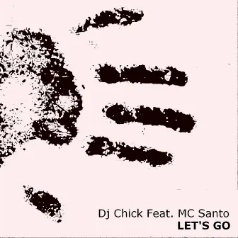 Let's Go (Feat. Mc Santo) by DJ Chick