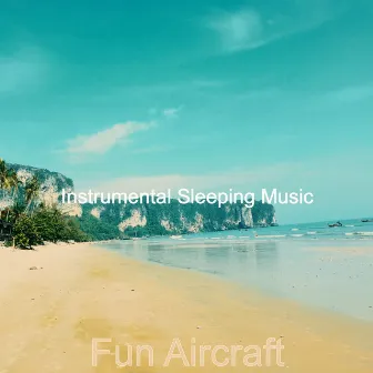 Fun Aircraft by Instrumental Sleeping Music