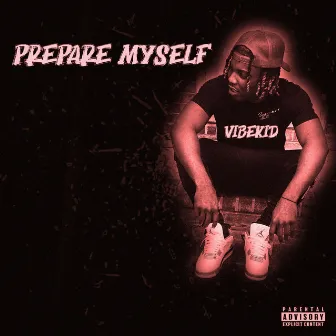 Prepare Myself by VibeKid