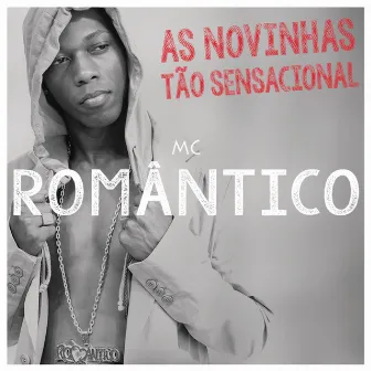 As Novinha Tão Sensacional by Mc Romântico