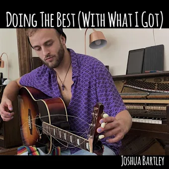 Doing the Best (With What I Got) by Joshua Bartley