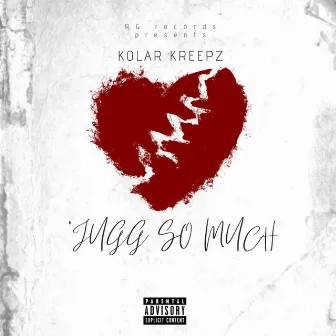 Jugg so much by Kolar Kreepz