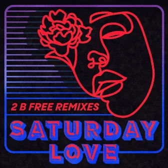 2 B Free Remixes by Saturday Love