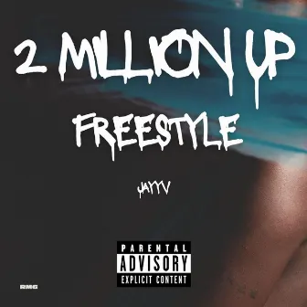 2 Million Up (Freestyle) by Jayyv