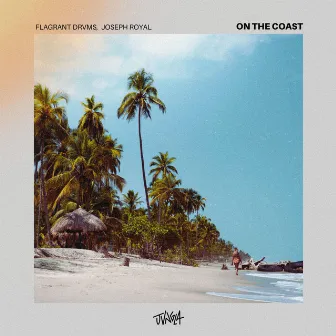 On the Coast by Flagrant Drvms