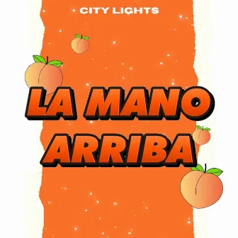 La Mano Arriba by City Lights