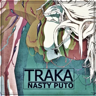 Nasty Puto by Traka