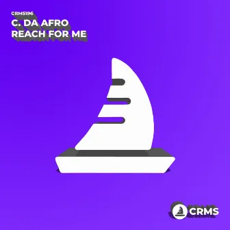 Reach For Me by C. Da Afro