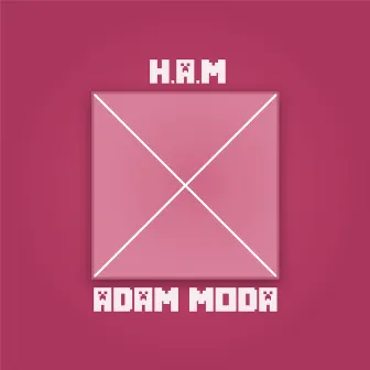 H.a.m by Adam Moda