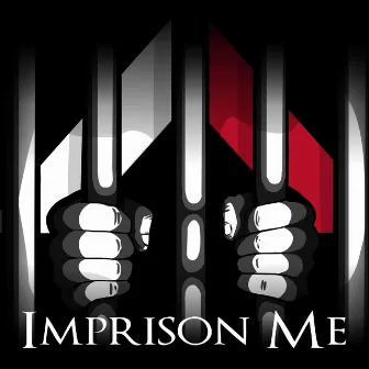 Imprison Me by Third Season