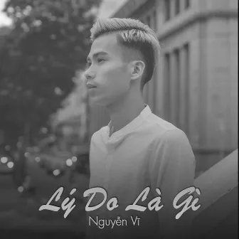 Lý Do Là Gì (Lofi) by Nguyễn Vĩ