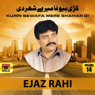 Karri Bewafa Mere Shahar Di, Vol. 14 by Ejaz Rahi