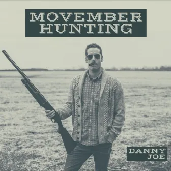 Movember Hunting by Danny Joe