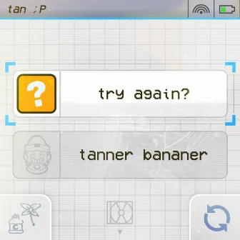 try again? by tanner bananer