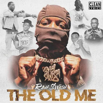 The Old Me by Rah Swish